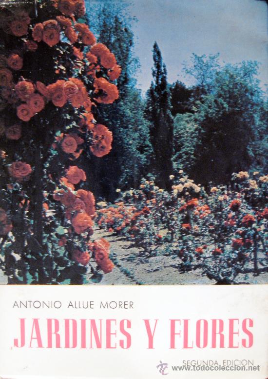 Libros de segunda mano: ANTONIO ALLUE MORER. JARDINES Y FLORES - Foto 1