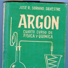 Libros de segunda mano de Ciencias: *ARGON* 4 CURSO DE FISICA Y QUIMICA (1957). Lote 25686843