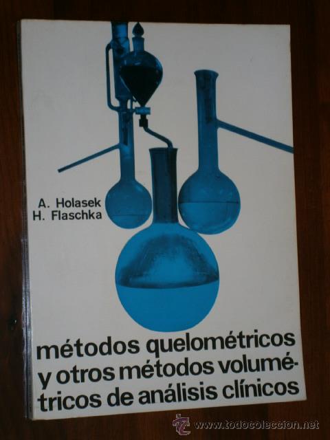 Libri di seconda mano: M&eacute;todos quelom&eacute;tricos y otros m&eacute;todos volum&eacute;tricos de an&aacute;lisis cl&iacute;nicos por Holasek y Flaschka 1964