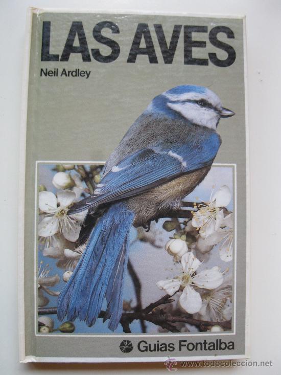 Libros de segunda mano: LAS AVES - NEIL ARDLEY - EDITORIAL FONTALBA - A&Ntilde;O 1979. - Foto 1