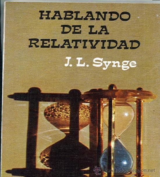 Libros de segunda mano de Ciencias: SYNGE,J. HABLANDO DE LA RELATIVIDAD , fisica