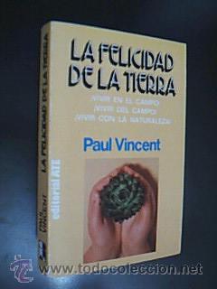 Gebrauchte B&uuml;cher: La felicidad de la tierra &iexcl;Vivir en el campo! &iexcl;Vivir del campo! &iexcl;Vivir con la Naturaleza! Vicent, P