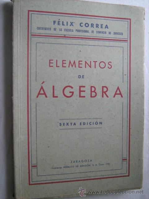 Libros de segunda mano de ciencias: ELEMENTOS DE &Aacute;LGEBRA. CORREA, F&eacute;lix. 1945 - Foto 1