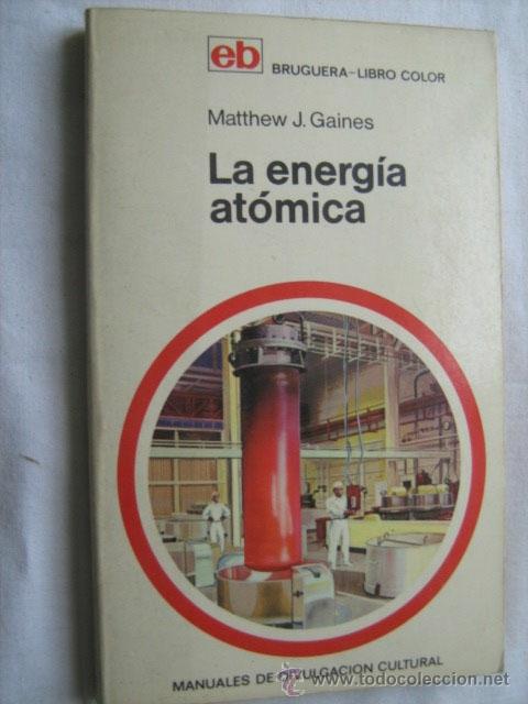 Libros de segunda mano de ciencias: LA ENERG&Iacute;A AT&Oacute;MICA. GAINES, Matthew J. 1970 - Foto 1