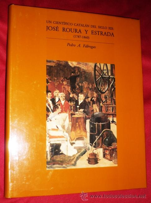Second hand books of Sciences: JOSE ROURA Y ESTRADA UN CIENTIFICO CATALAN DEL SIGLO XIX .EDIT GAS NATURAL 1&ordf; EDICION 1993 .FOTOS