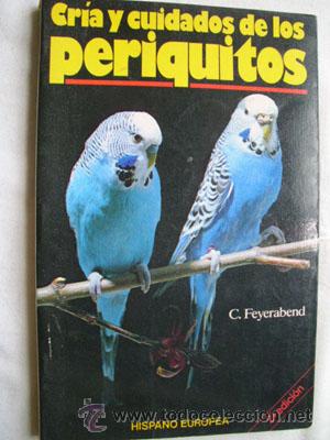 Libros de segunda mano: CR&Iacute;A Y CUIDADOS DE LOS PERIQUITOS. FEYERABEND, C. 1991 - Foto 1