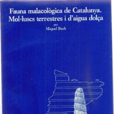 Libros de segunda mano: FAUNA MALACOLOGICA DE CATALUNYA. MOL·LUSCS TERRESTRES I D'AIGUA DOLÇA / M. BECH. BCN : ICHN, 1982. . Lote 34272147