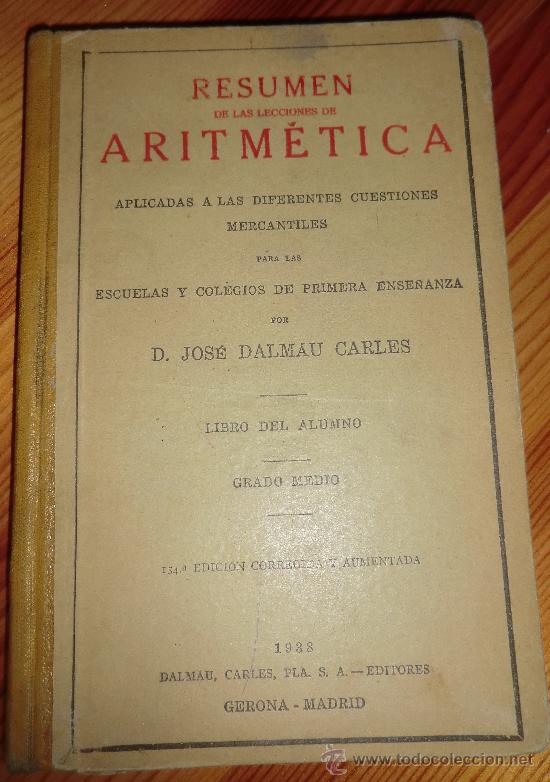 Second hand books of Sciences: RESUMEN LECCIONES ARITMETICA-Dalmau Carles / GERONA -154&ordf; edicion /a&ntilde;o 1938-Libro Alumno. Matem&aacute;tica