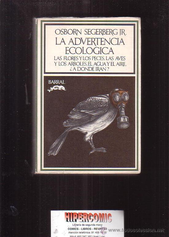 Second hand books: LA ADVERTENCIA ECOL&Oacute;GICA /POR: OSBORN SEGERBERG JR. ( ECOLOGIA ) -edita: BARRAL 1974