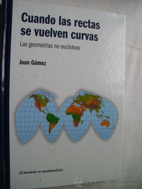Libros de segunda mano de ciencias: CUANDO LAS RECTAS SE VUELVEN CURVAS. G&Oacute;MEZ, Joan. 2011 - Foto 1