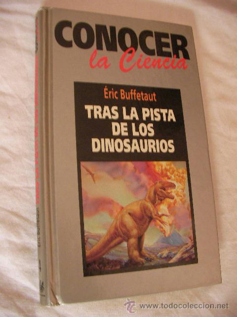 Libros de segunda mano: TRAS LA PISTA DE LOS DINOSAURIOS - ERIC BUFFETAUT (EM3) - Foto 1