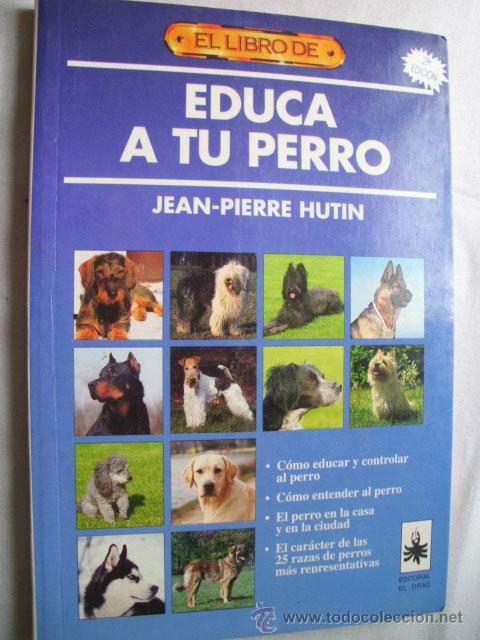 Libros de segunda mano: EDUCA A TU PERRO. HUTIN, Jean-Pierre. 1996 - Foto 1
