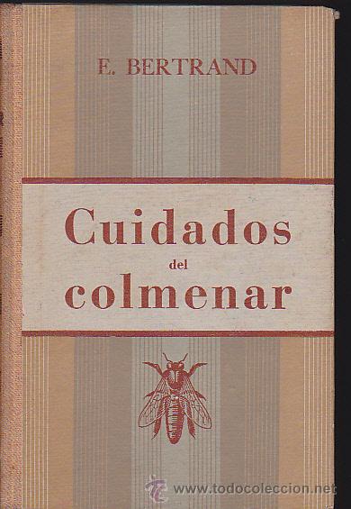 Libros de segunda mano: CUIDADOS DEL COLMENAR  AUTOR  E. BERTRAND  ED. GUSTAVO GIL - Foto 1