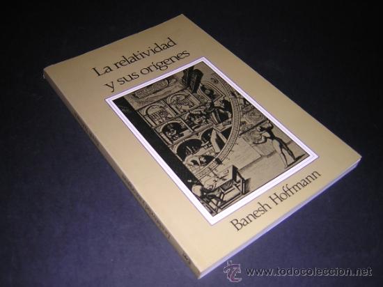 Libros de segunda mano de ciencias: 1985 - BENESH HOFFMANN - LA RELATIVIDAD Y SUS ORIGENES - Foto 1