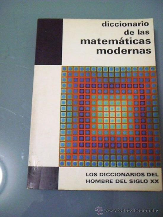 Libros de segunda mano de ciencias: DICCIONARIO DE LAS MATEMATICAS MODERNAS - Foto 1