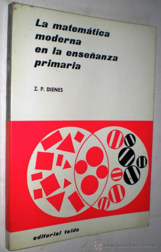Libros de segunda mano de ciencias: Z. P. DIENES: LA MATEM&Aacute;TICA MODERNA EN LA ENSE&Ntilde;ANZA PRIMARIA. - Foto 1