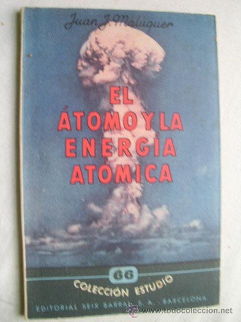 Libros de segunda mano de ciencias: EL &Aacute;TOMO Y LA ENERG&Iacute;A AT&Oacute;MICA. MALUQUER, Juan J. 1948 - Foto 1