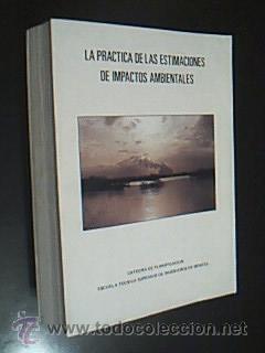 Gebrauchte B&uuml;cher: LA PR&Aacute;CTICA DE LAS ESTIMACIONES DE IMPACTOS AMBIENTALES. E. T. S. de Ingenieros de Montes, 1991