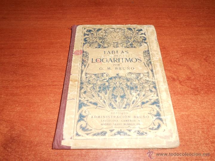 Libros de segunda mano de ciencias: ANTIGUO LIBRO DE TABLAS DE LOGARITMOS (G.M. BRU&Ntilde;O) - Foto 1