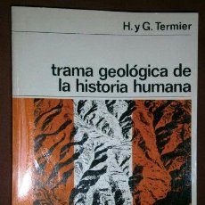 Libros de segunda mano: TRAMA GEOLÓGICA DE LA HISTORIA HUMANA POR H. Y G. TERMIER DE ED. LABOR EN BARCELONA 1973 3ª ED.. Lote 39764463