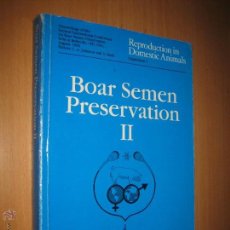 Libros de segunda mano: BOAR SEMEN PRESERVATION II. (VETERINARIA. GANADO PORCINO. REPRODUCCIÓN) TEXTO EN INGLÉS.. Lote 42133761