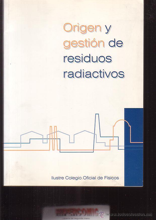 Libros de segunda mano de ciencias: ORIGEN Y GESTI&Oacute;N DE RESIDUOS RADIACTIVOS - Foto 1