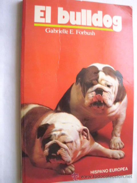 Libros de segunda mano: EL BULLDOG.  FORBUSH, Gabrielle E. 1991 - Foto 1