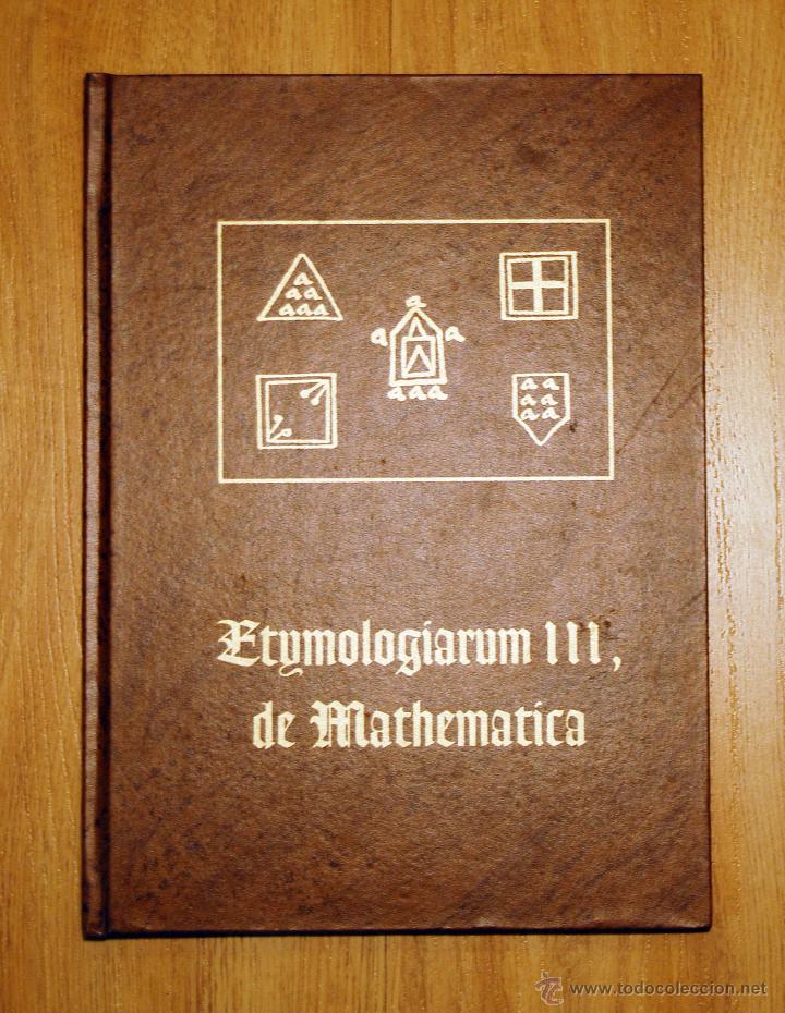 Second hand books of Sciences: ETIMOLOGIARUM III, DE MATHEMATICA-S. ISIDORO,ARZOBISPO DE SEVILLA-1483/ED.FACS&Iacute;MIL-UNIV. L&Eacute;ON-2000