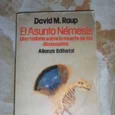 Libros de segunda mano: EL ASUNTO NEMESIS (UNA HISTORIA SOBRE LA MUERTE DE LOS DINOSAURIOS) (D. RAUP) ALIANZA/ ESPAÑA/ 1986. Lote 42688278