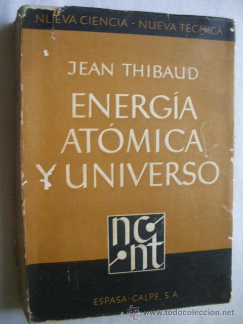Libros de segunda mano de ciencias: ENERG&Iacute;A AT&Oacute;MICA Y UNIVERSO. THIBAUD, Jean. 1947 - Foto 1