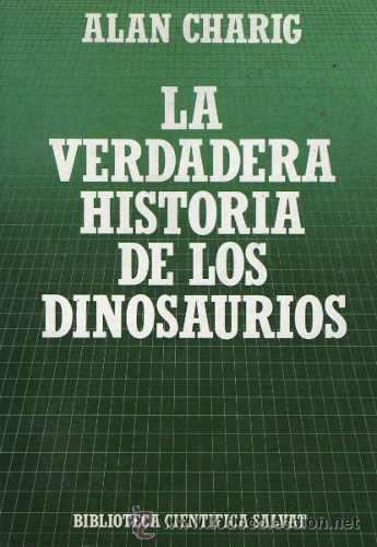 Libros de segunda mano: LA VERDADERA HISTORIA DE LOS DINOSAURIOS, por ALAN CHARIG - SALVAT - 1985 - ESPAÑA - Foto 1 - 43389663