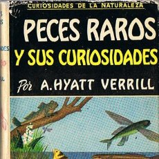 Libros de segunda mano: PECES RAROS Y SUS CURIOSIDADES A. HYATT VERRILL 1962 