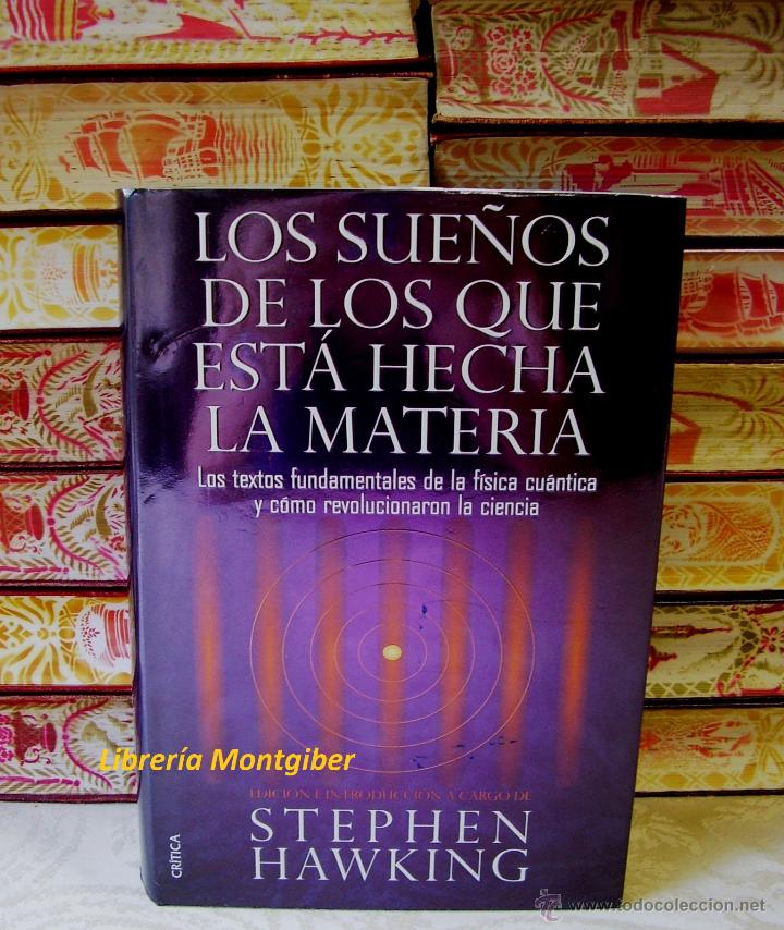 Libros de segunda mano de ciencias: LOS SUE&Ntilde;OS DE LOS QUE EST&Aacute; HECHA LA MATERIA .  Autor : Hawking, Stephen - Foto 1