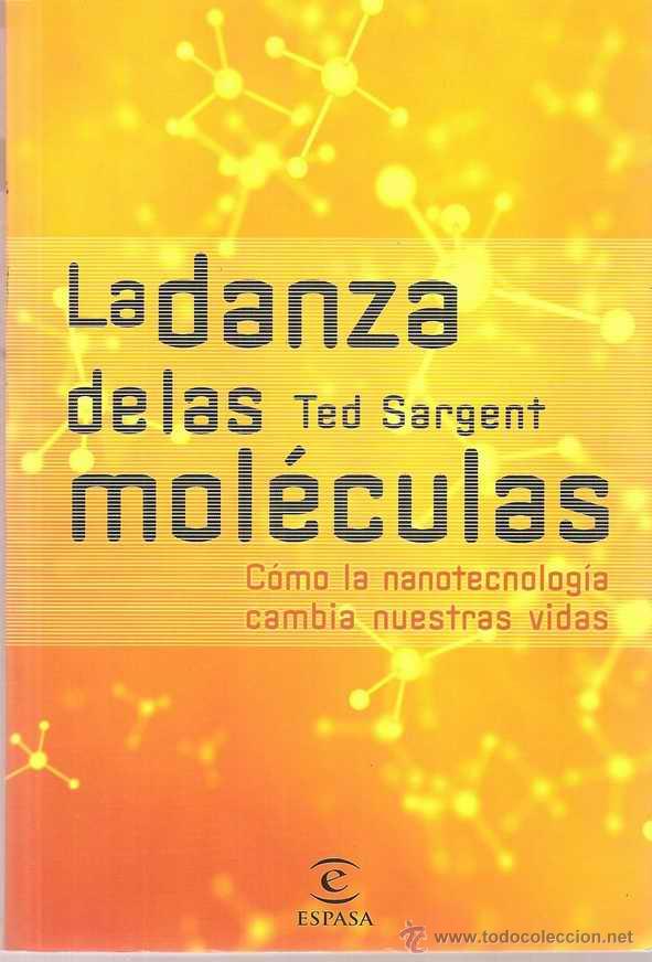 Libri di seconda mano: LA DANZA DE LAS MOL&Eacute;CULAS - C&Oacute;MO LA NANOTECNOLOG&Iacute;A CAMBIA NUESTRAS VIDAS - TED SARGENT