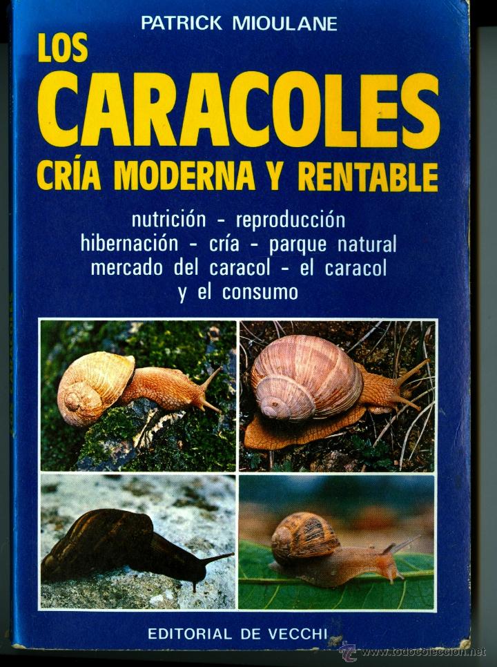 Libros de segunda mano: LOS CARACOLES, CRIA MODERNA Y RENTABLE - PATRICK MIOULANE - Foto 1