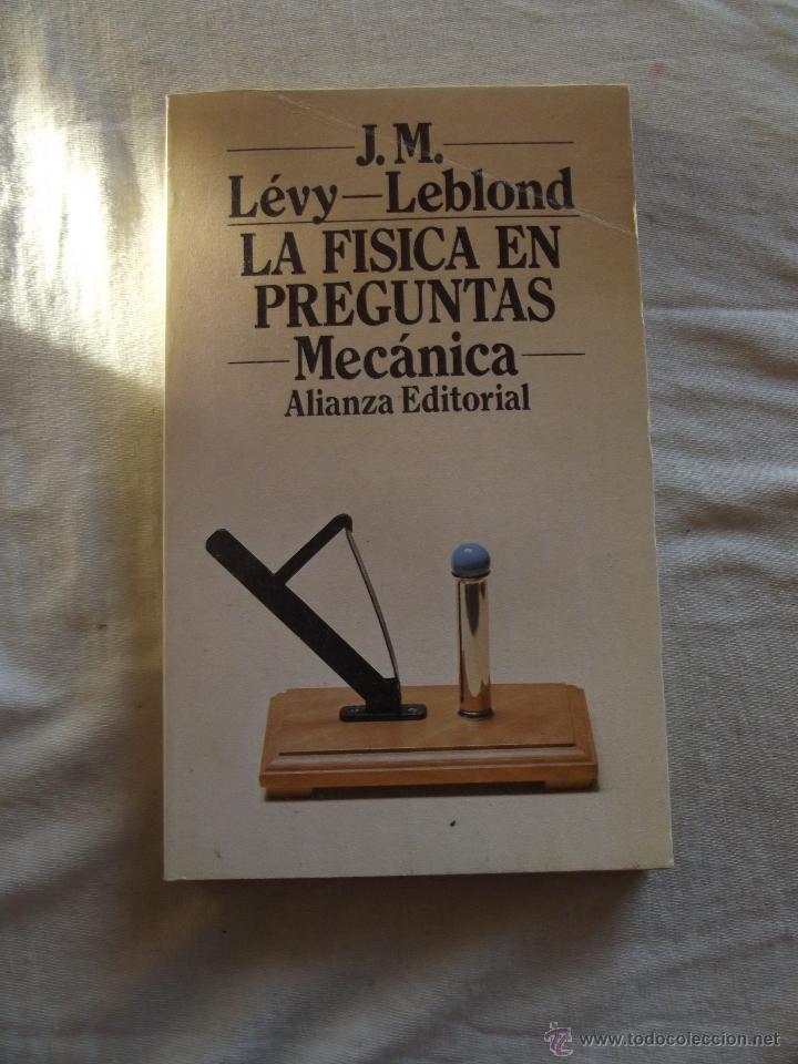 Gebrauchte B&uuml;cher der Wissenschaften: LA FISICA EN PREGUNTAS MECANICA POR J.M. LEVY - LEBLOND
