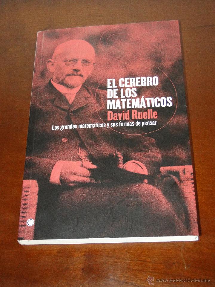 Second hand books of Sciences: EL CEREBRO DE LOS MATEMATICOS: los grandes matem&aacute;ticos y sus formas de pensar.--David Ruelle