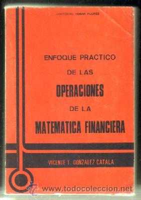 Libros de segunda mano de ciencias: ENFOQUE PR&Aacute;CTICO DE LAS OPERACIONES DE LA MATEM&Aacute;TICA FINANCIERA  A-MAT-382 - Foto 1