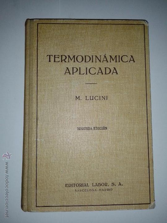 Libros de segunda mano de ciencias: TERMODIN&Aacute;MICA APLICADA 1945 M. LUCINI EDITORIAL LABOR - Foto 1
