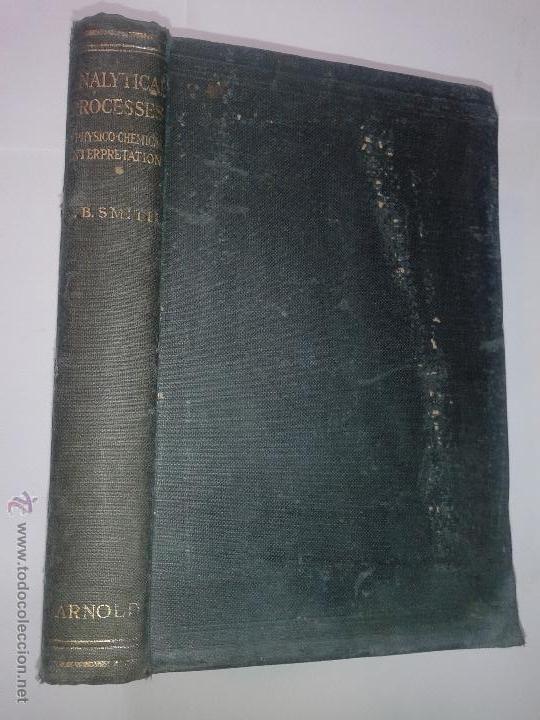 Libros de segunda mano de ciencias: LIBRO EN INGL&Eacute;S ANALYTICAL PROCESSES A PHYSICO-CHEMICAL INTERPRETATION 1940 T B. SMITH  ED. ARNOLD - Foto 1