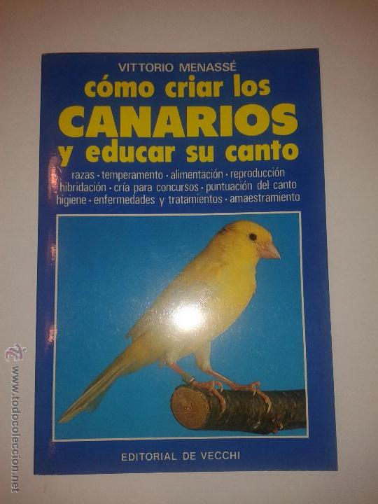 Libros de segunda mano: C&Oacute;MO CRIAR LOS CANARIOS Y EDUCAR SU CANTO 1996 VITTORIO MENASS&Eacute;  EDITORIAL DE VECCHI - Foto 1