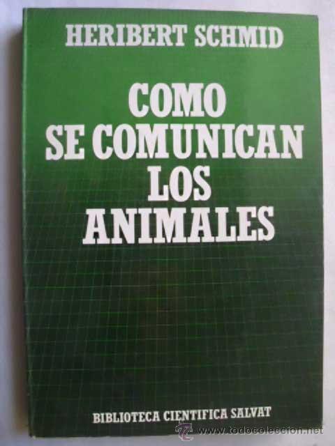 Libros de segunda mano: C&Oacute;MO SE COMUNICAN LOS ANIMALES. SCHMID, Heribert. 1986 - Foto 1