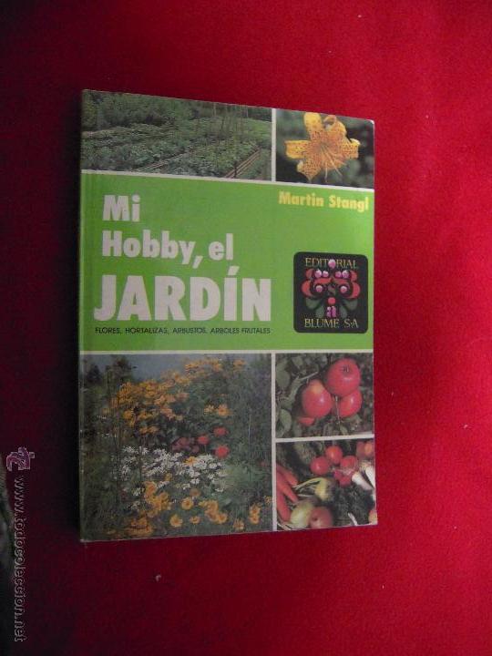 Libros de segunda mano: MI HOBBY EL JARDIN - MARTIN STANGL - ED. BLUME - RUSTICA - Foto 1