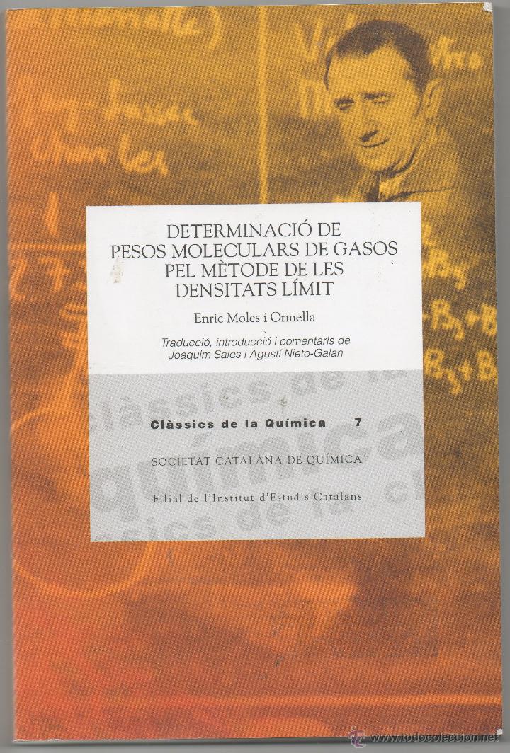 Libros de segunda mano de ciencias: DETERMINACI&Oacute; DE PESOS MOLECULARS DE GASOS &middot; ENRIC MOLES &middot; CL&Agrave;SSICS DE LA QU&Iacute;MICA - Foto 1