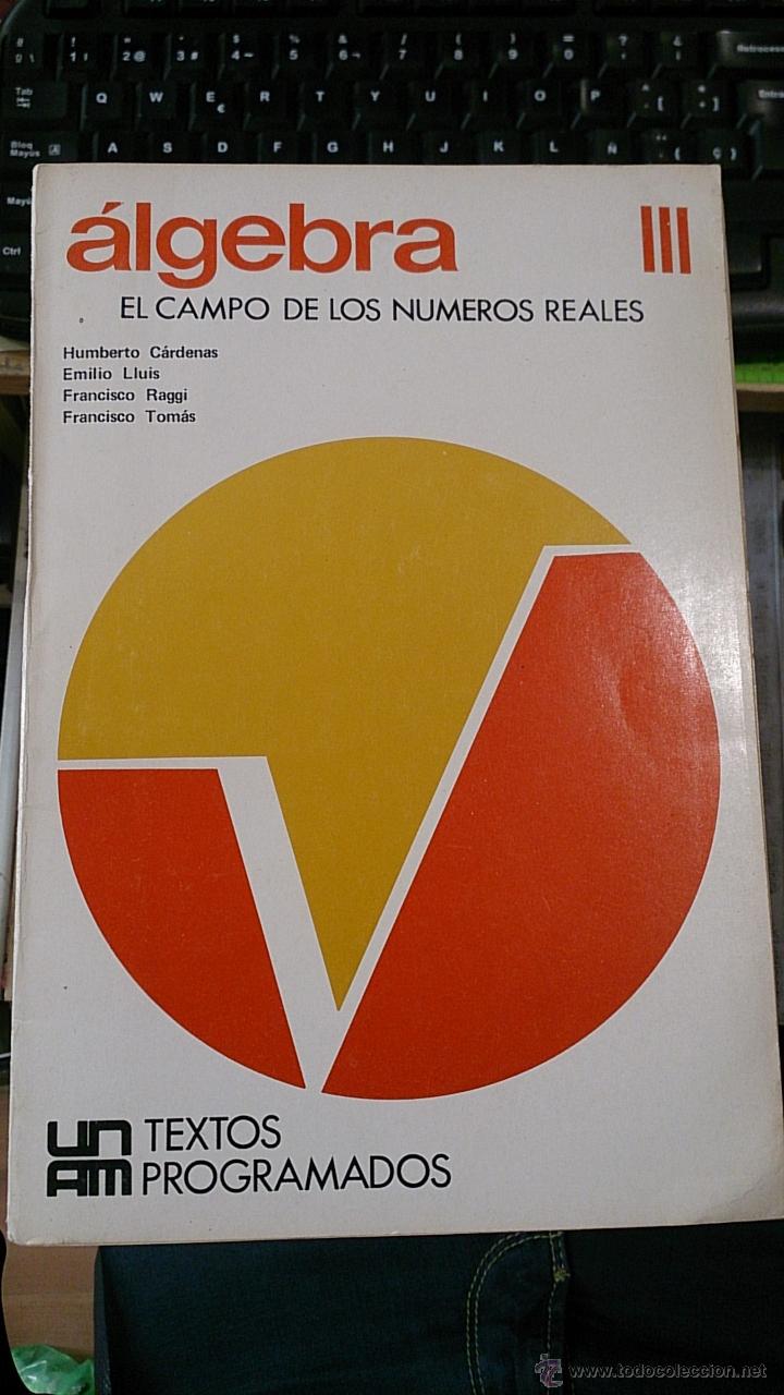 Gebrauchte B&uuml;cher der Wissenschaften: &Aacute;LGEBRA III: El Campo de los N&uacute;meros Reales (M&eacute;xico, 1971)