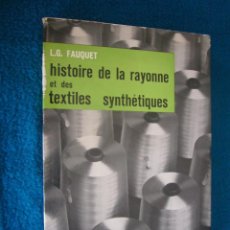 Libros de segunda mano de Ciencias: L.G. FAUQUET: - HISTOIRE DE LA RAYONNE ET DES TEXTILES SYNTHETIQUES - (PARIS, 1960)
