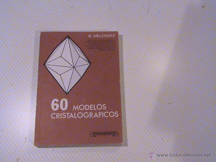 Libros de segunda mano de ciencias: 60 modelos cristalogr&aacute;ficos. (autor: B. Melendez) - Foto 1