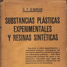 Libros de segunda mano de Ciencias: SUBSTANCIAS PLÁSTICAS EXPERIMENTALES Y RESINAS SINTÉTICAS G.F.D´ALELIO