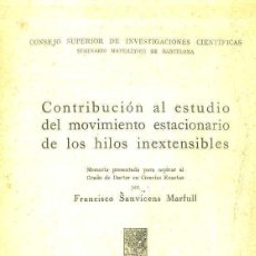 Libros de segunda mano de Ciencias: SANVICENS MARFULL : ESTUDIO DEL MOVIMIENTO ESTACIONARIO DE LOS HILOS INEXTENSIBLES (1946)