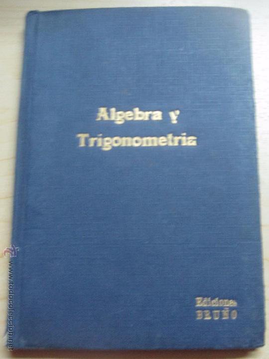 Libros de segunda mano de ciencias: ALGEBRA Y TRIGONOMETRIA EDIT BRU&Ntilde;O A&Ntilde;O 1958 - Foto 1